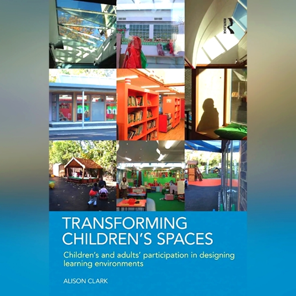 Transforming  Children's Spaces by Alison Clark